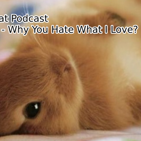 The Lily Cat Podcast Episode 5 – Why You Hate What I Love?